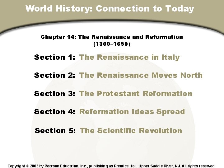 World History: Connection to Today Chapter 14, Section Chapter 14: The Renaissance and Reformation