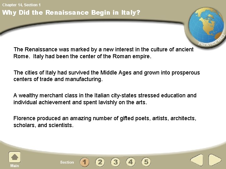 Chapter 14, Section 1 Why Did the Renaissance Begin in Italy? The Renaissance was