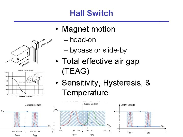 Hall Switch • Magnet motion – head-on – bypass or slide-by • Total effective