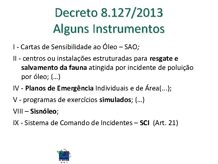 Decreto 8. 127/2013 Alguns Instrumentos I - Cartas de Sensibilidade ao Óleo – SAO;