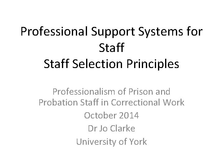 Professional Support Systems for Staff Selection Principles Professionalism of Prison and Probation Staff in