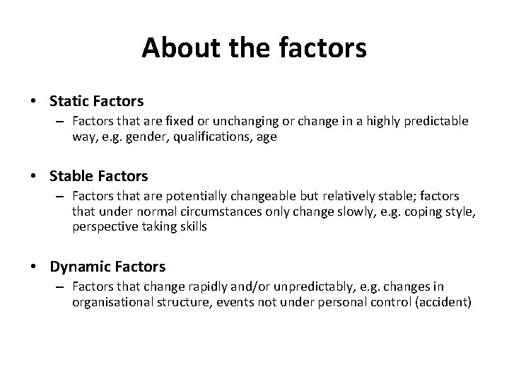 About the factors • Static Factors – Factors that are fixed or unchanging or