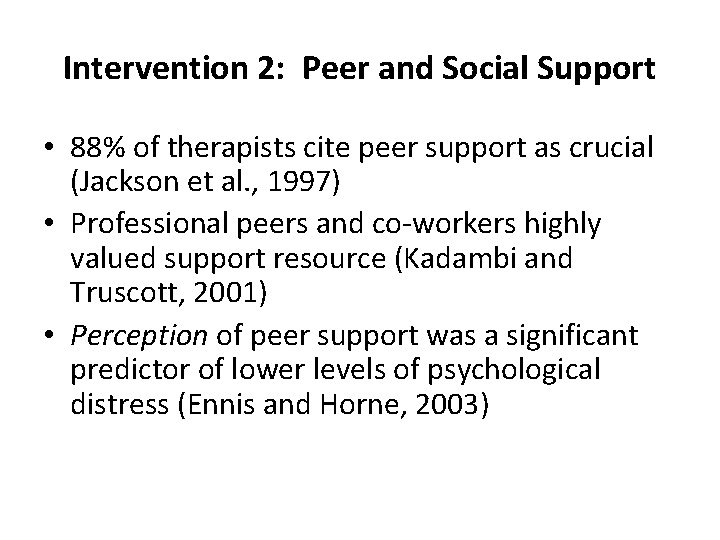Intervention 2: Peer and Social Support • 88% of therapists cite peer support as