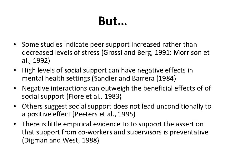 But… • Some studies indicate peer support increased rather than decreased levels of stress