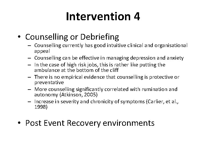 Intervention 4 • Counselling or Debriefing – Counselling currently has good intuitive clinical and