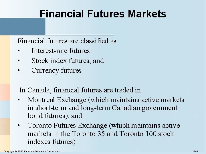 Financial Futures Markets Financial futures are classified as • Interest-rate futures • Stock index