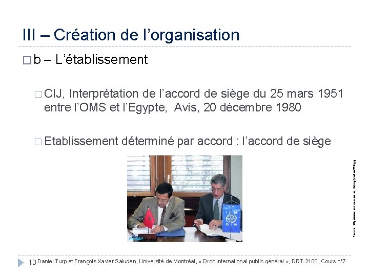 III – Création de l’organisation � b – L’établissement � CIJ, Interprétation de l’accord