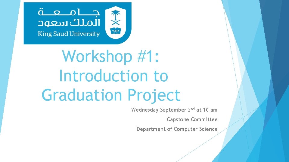Workshop #1: Introduction to Graduation Project Wednesday September 2 nd at 10 am Capstone