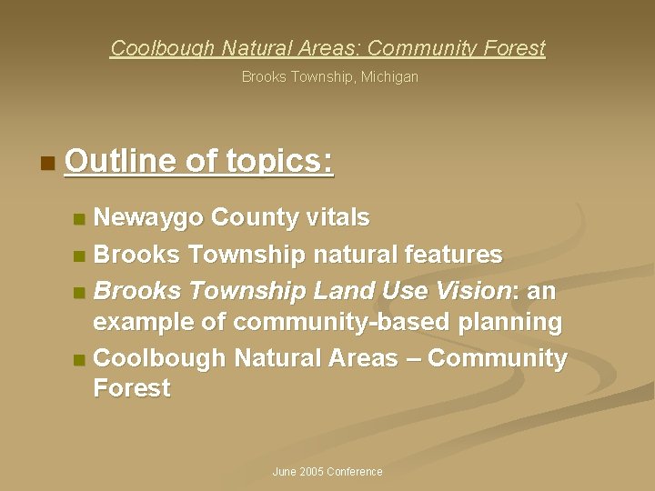Coolbough Natural Areas: Community Forest Brooks Township, Michigan n Outline of topics: Newaygo County