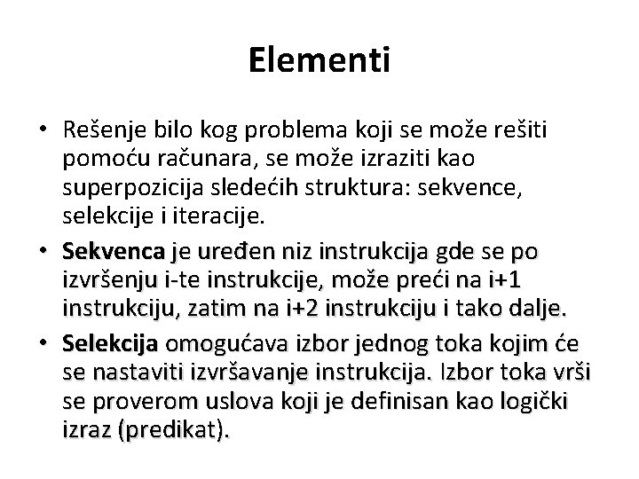 Elementi • Rešenje bilo kog problema koji se može rešiti pomoću računara, se može