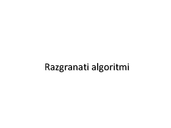 Razgranati algoritmi 