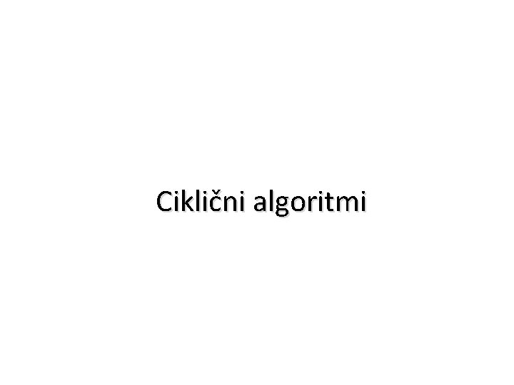 Ciklični algoritmi 