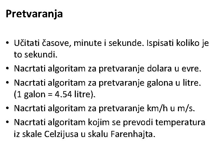 Pretvaranja • Učitati časove, minute i sekunde. Ispisati koliko je to sekundi. • Nacrtati