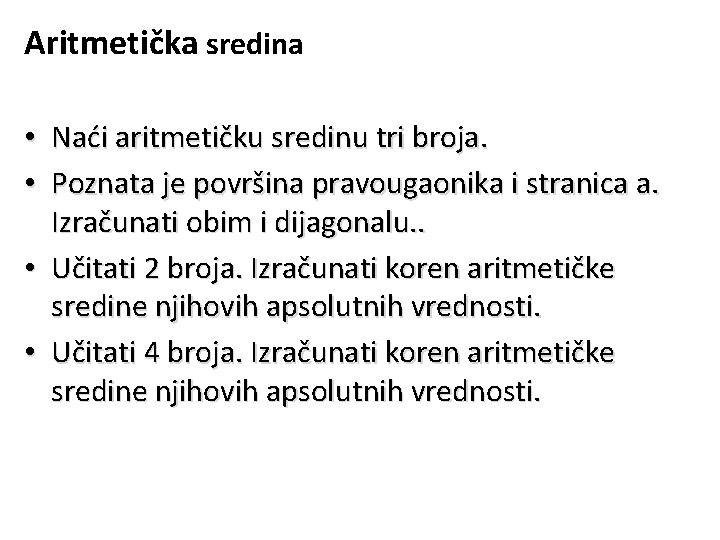 Aritmetička sredina • Naći aritmetičku sredinu tri broja. • Poznata je površina pravougaonika i