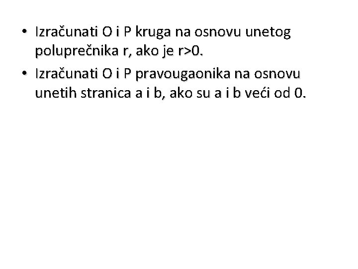  • Izračunati O i P kruga na osnovu unetog poluprečnika r, ako je