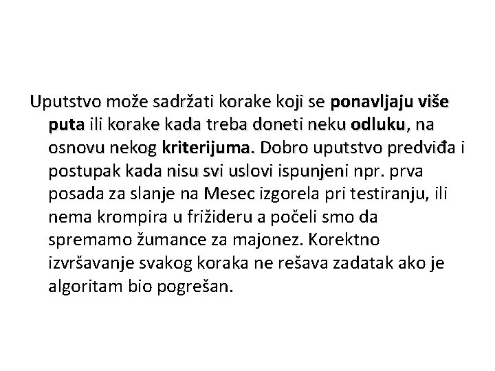 Uputstvo može sadržati korake koji se ponavljaju više puta ili korake kada treba doneti