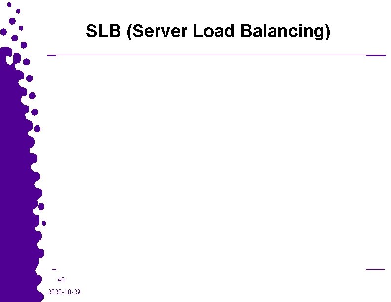 SLB (Server Load Balancing) 40 2020 -10 -29 