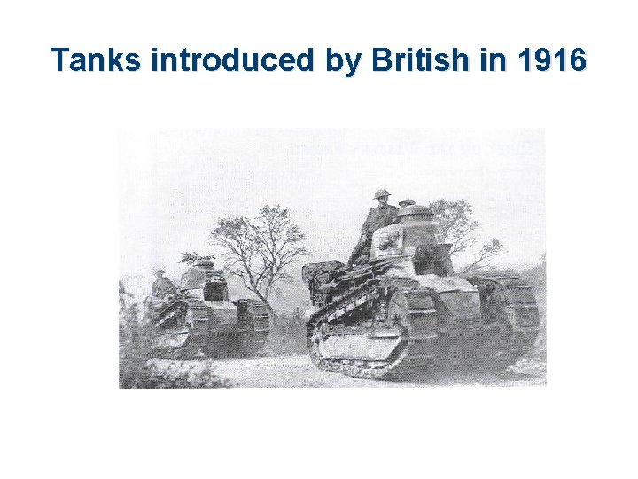 Tanks introduced by British in 1916 