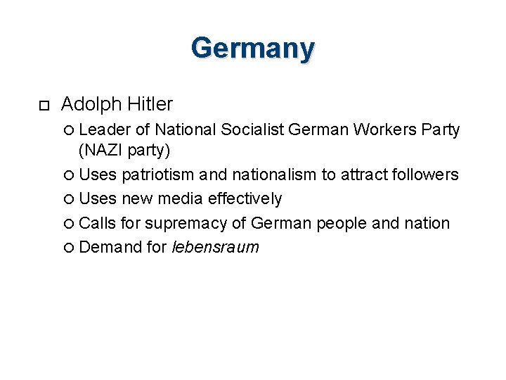Germany Adolph Hitler Leader of National Socialist German Workers Party (NAZI party) Uses patriotism