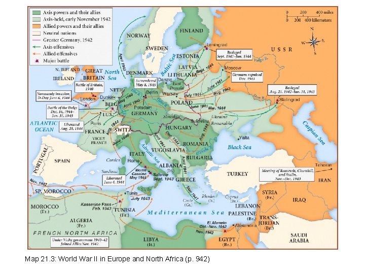Map 21. 3: World War II in Europe and North Africa (p. 942) Map 21. 3: World War II in Europe and North Africa (p. 942)