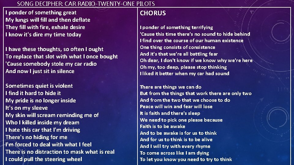 SONG DECIPHER: CAR RADIO-TWENTY-ONE PILOTS I ponder of something great My lungs will fill