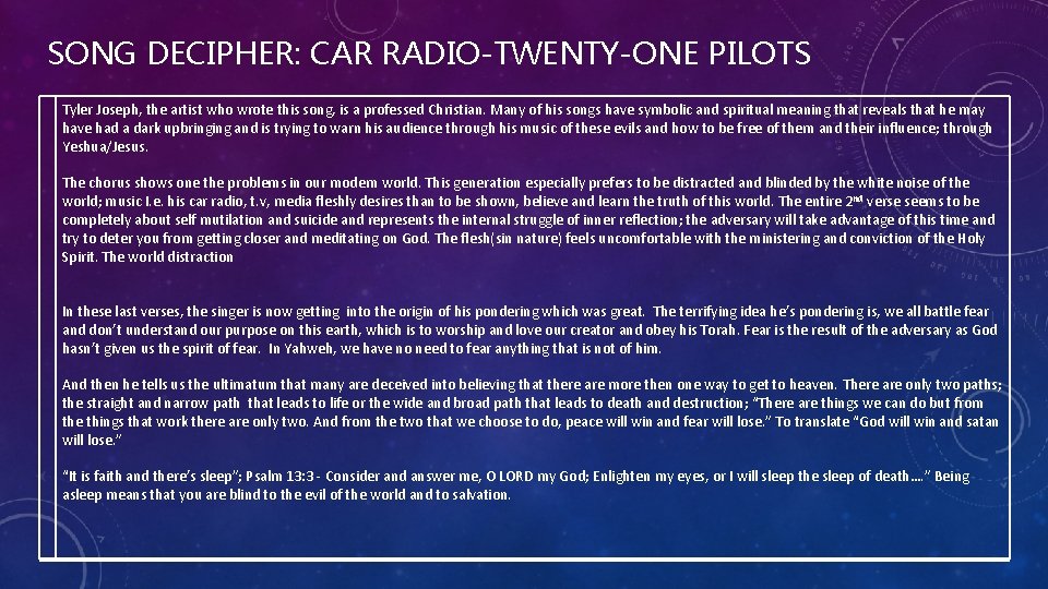 SONG DECIPHER: CAR RADIO-TWENTY-ONE PILOTS Tyler Joseph, the artist who wrote this song, is