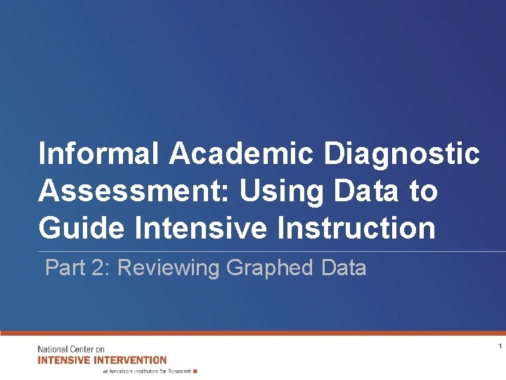 Informal Academic Diagnostic Assessment: Using Data to Guide Intensive Instruction Part 2: Reviewing Graphed