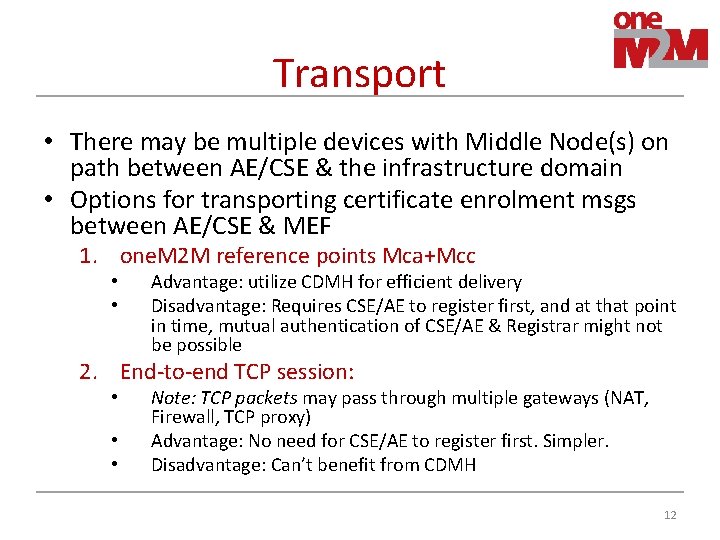 Transport • There may be multiple devices with Middle Node(s) on path between AE/CSE
