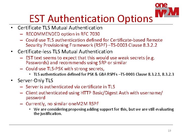 EST Authentication Options • Certificate TLS Mutual Authentication – RECOMMENDED option in RFC 7030