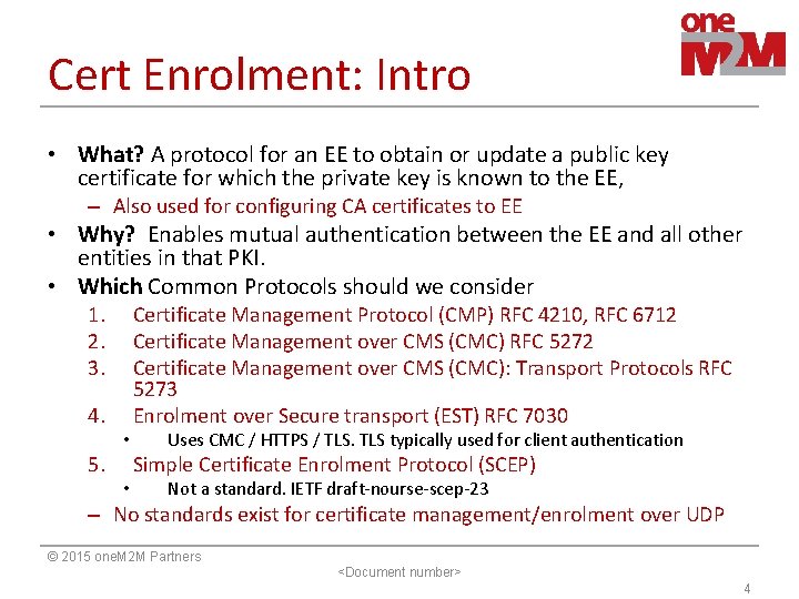 Cert Enrolment: Intro • What? A protocol for an EE to obtain or update