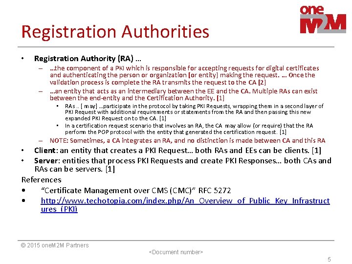 Registration Authorities • Registration Authority (RA) … – …the component of a PKI which