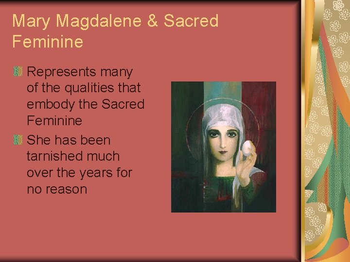 Mary Magdalene & Sacred Feminine Represents many of the qualities that embody the Sacred