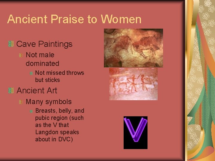 Ancient Praise to Women Cave Paintings Not male dominated Not missed throws but sticks