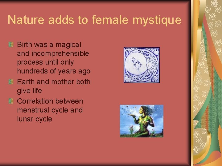 Nature adds to female mystique Birth was a magical and incomprehensible process until only