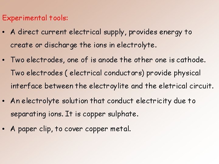 Experimental tools: • A direct current electrical supply, provides energy to create or discharge Experimental tools: • A direct current electrical supply, provides energy to create or discharge