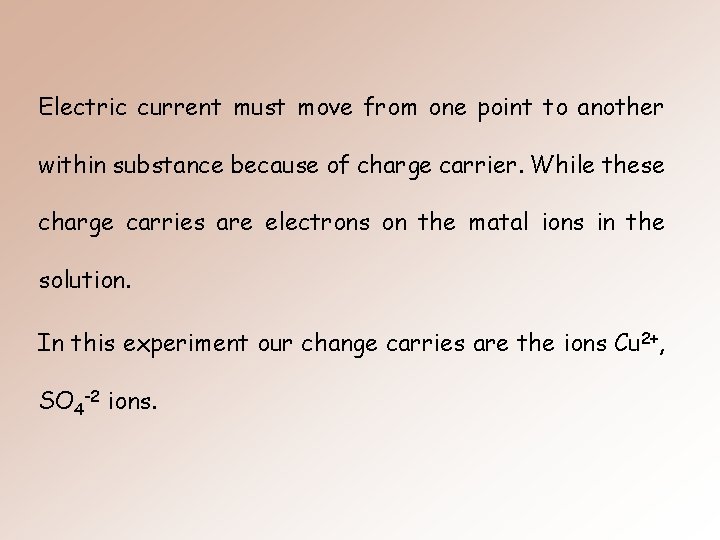 Electric current must move from one point to another within substance because of charge Electric current must move from one point to another within substance because of charge