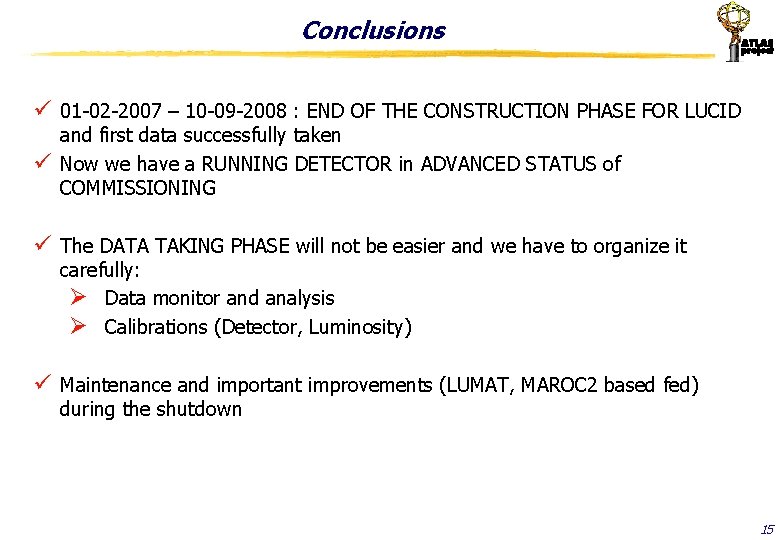 Conclusions ü 01 -02 -2007 – 10 -09 -2008 : END OF THE CONSTRUCTION