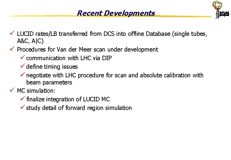 Recent Developments ü LUCID rates/LB transferred from DCS into offline Database (single tubes, ü