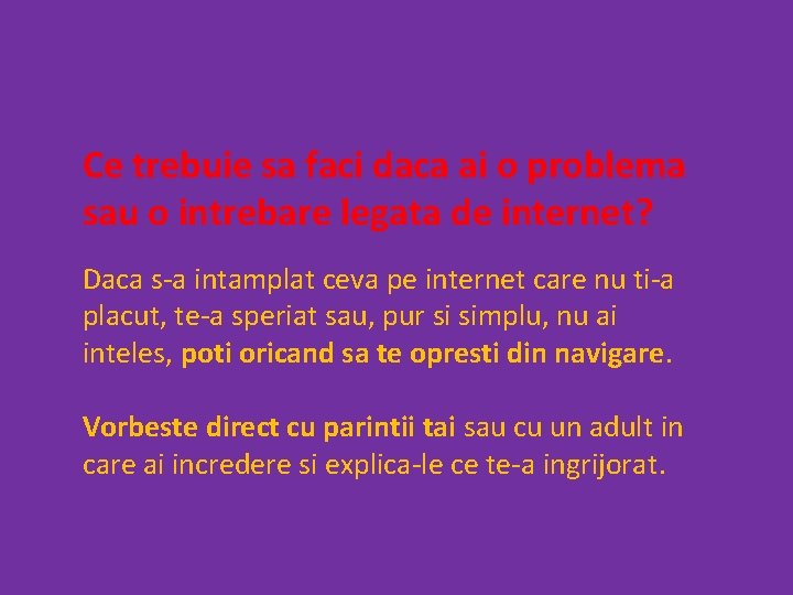 Ce trebuie sa faci daca ai o problema sau o intrebare legata de internet?