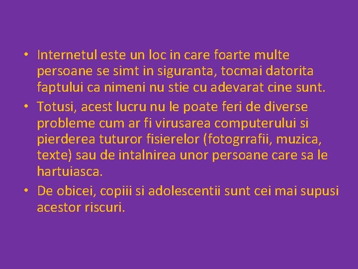  • Internetul este un loc in care foarte multe persoane se simt in