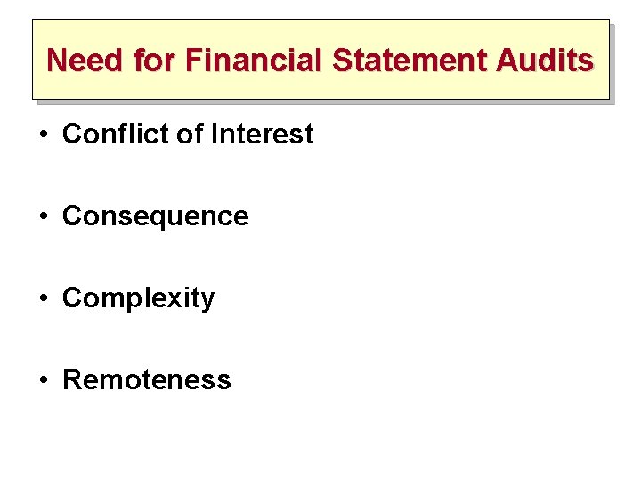 Need for Financial Statement Audits • Conflict of Interest • Consequence • Complexity •