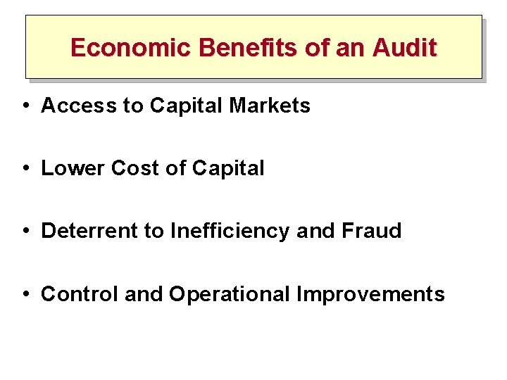 Economic Benefits of an Audit • Access to Capital Markets • Lower Cost of