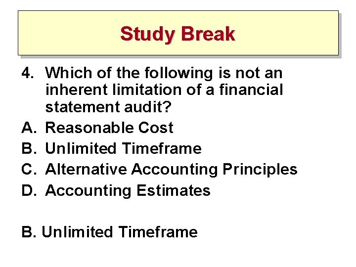 Study Break 4. Which of the following is not an inherent limitation of a