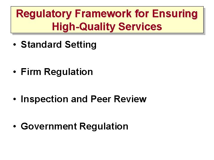 Regulatory Framework for Ensuring High-Quality Services • Standard Setting • Firm Regulation • Inspection