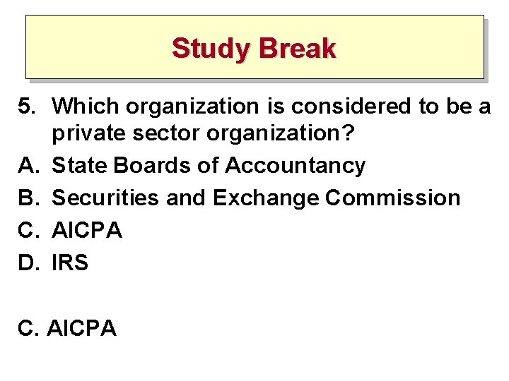 Study Break 5. Which organization is considered to be a private sector organization? A.