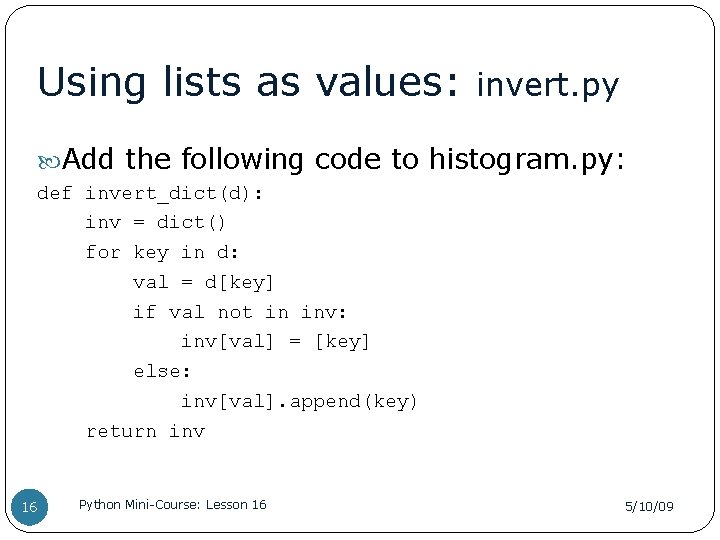 Using lists as values: invert. py Add the following code to histogram. py: def