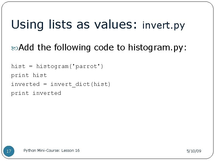 Using lists as values: invert. py Add the following code to histogram. py: hist