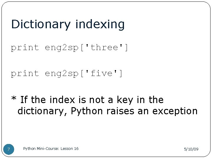 Dictionary indexing print eng 2 sp['three'] print eng 2 sp['five'] * If the index