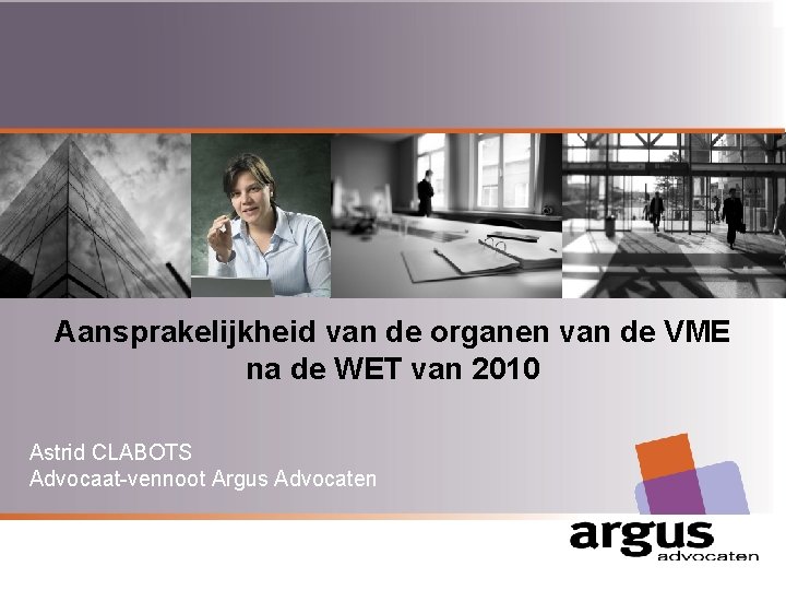 Aansprakelijkheid van de organen van de VME na de WET van 2010 Astrid CLABOTS