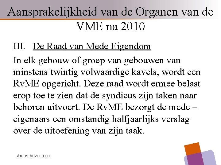 Aansprakelijkheid van de Organen van de VME na 2010 III. De Raad van Mede